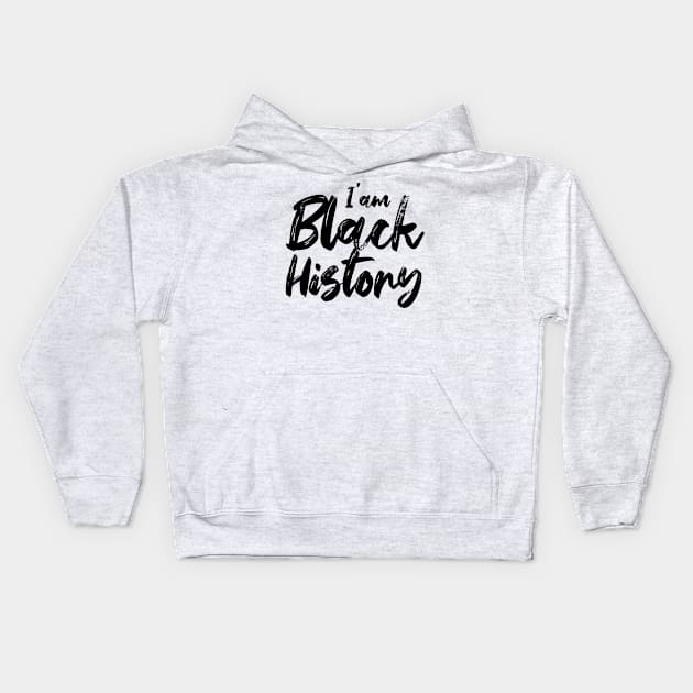 I'am Black History African American Pride Funny Kids Hoodie by printalpha-art